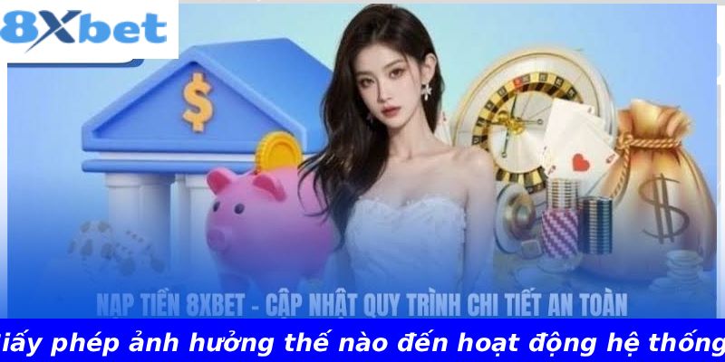 Giấy phép ảnh hưởng thế nào đến hoạt động hệ thống?