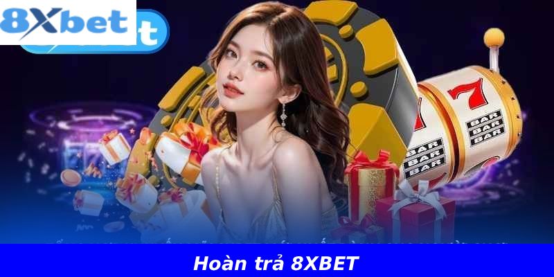 Hoàn trả 8XBET