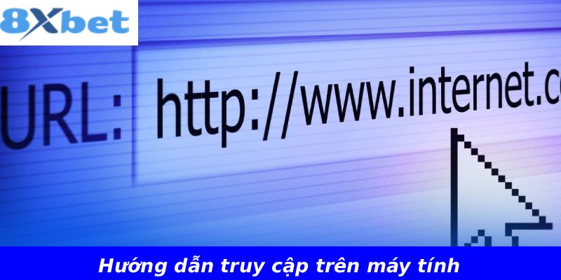 Hướng dẫn truy cập trên máy tính