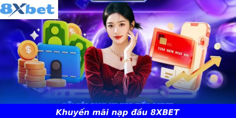 Khuyến mãi nạp đầu 8XBET