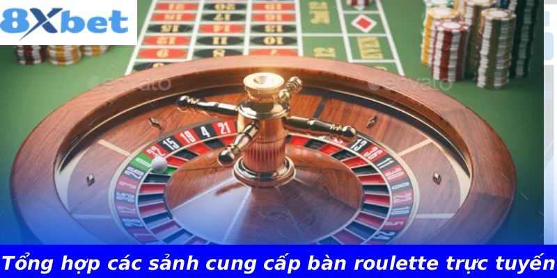 Tổng hợp các sảnh cung cấp bàn roulette trực tuyến