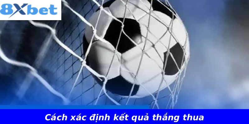 Cách xác định kết quả thắng thua