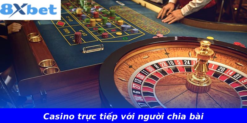 Casino trực tiếp với người chia bài
