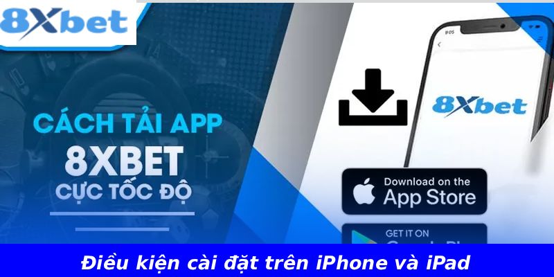 Điều kiện cài đặt trên iPhone và iPad