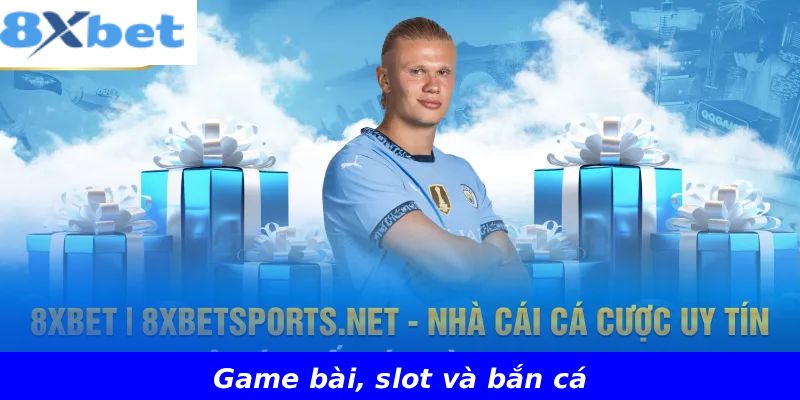 Game bài, slot và bắn cá