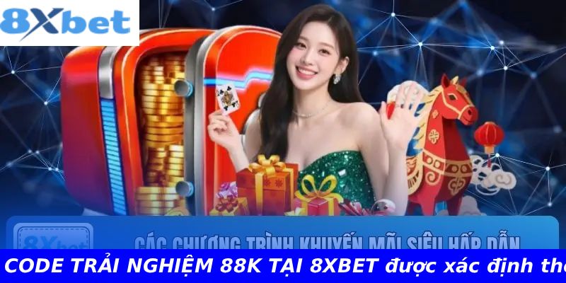 Giá trị CODE TRẢI NGHIỆM 88K TẠI 8XBET được xác định thế nào?