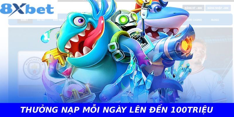 THƯỞNG NẠP MỖI NGÀY LÊN ĐẾN 100TRIỆU